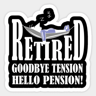 Retired Goodbye Tension Hello Pension - Retiree - Retirement Sticker